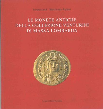 Le monete antiche della collezione Venturini di Massa Lombarda - Maria Luigia Pagliani - copertina