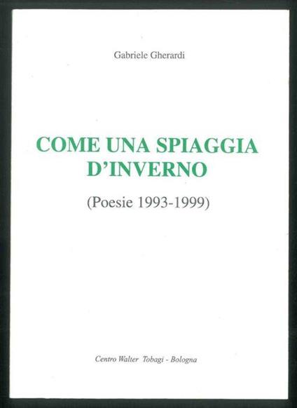 Come una spiaggia d'inverno. (Poesie 1993-1999) - Gabriele Gherardi - copertina