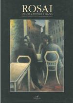 Rosai. Umanità: pittura e segno. Arezzo, 2001