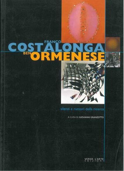 Franco Costalonga. Ben Ormenese. Silenzi e rumori della ricerca - Giovanni Granzotto - copertina