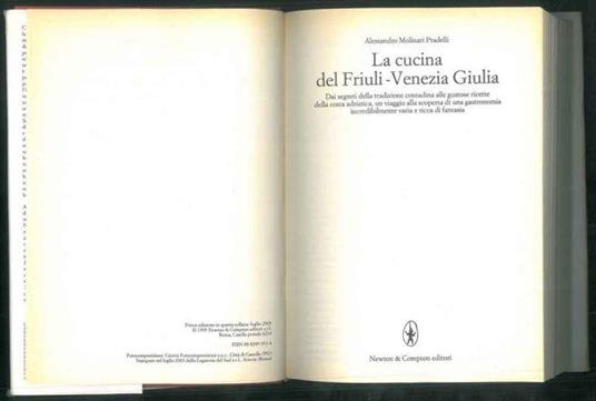 La cucina del Friuli-Venezia Giulia. Dai segreti della tradizione contadina alle gustose ricette della costa adriatica, un viaggio alla scoperta di una gastronomia incredibilmente varia e ricca di fantasia - Alessandro Molinari Pradelli - copertina