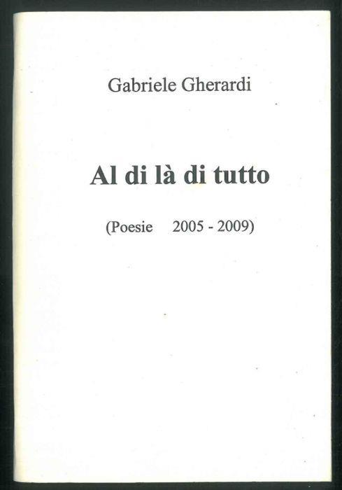 Al di là di tutto. (Poesie 2005-2009) - Gabriele Gherardi - copertina