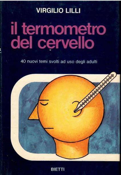 Il Termometro Del Cervello. 40 Nuovi Temi Svolti Ad Uso Degli Adulti - Virgilio Lilli - copertina