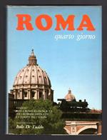 Roma... quarto giorno. Viaggio nella Roma sconosciuta per i romani distratti e i turisti frettolosi