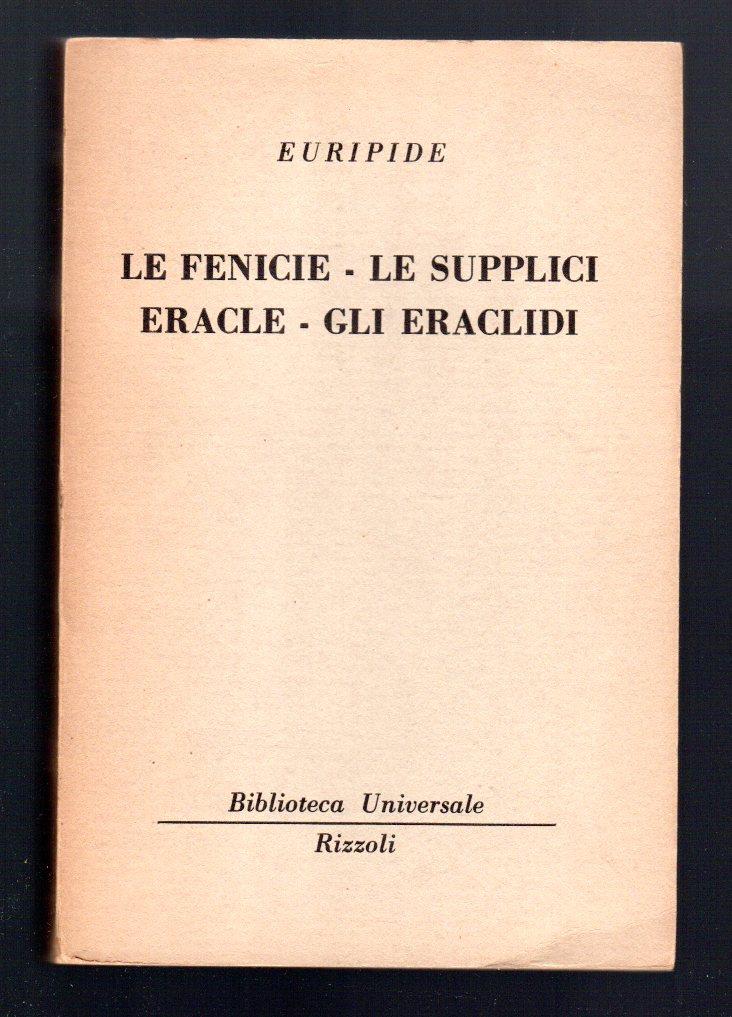 Le Fenicie - Le supplici - Eracle - Gli Eraclidi
