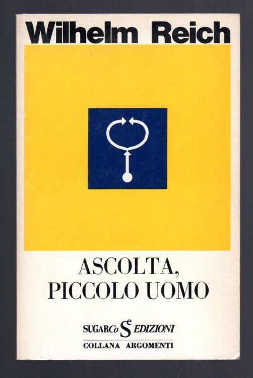 Ascolta, piccolo uomo - Wilhelm Reich - copertina