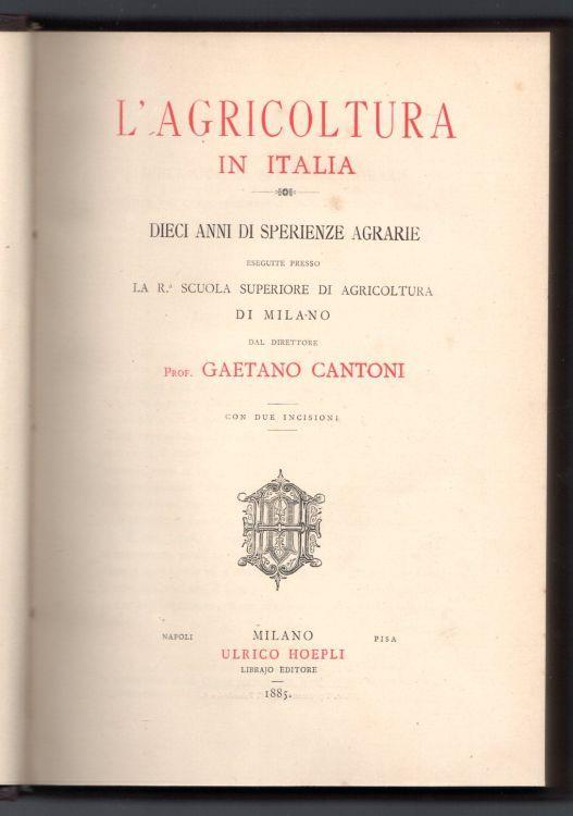 Dieci anni di sperienze agrarie eseguite presso la R. Scuola Superiore di Agricoltura di Milano dal direttore Prof. Gaetano Cantoni - Gaetano Cantoni - copertina