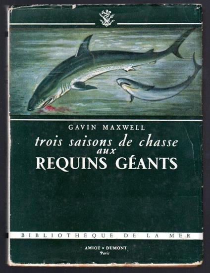 Trois saisons de chasse aux requins geants - Gavin Maxwell - copertina