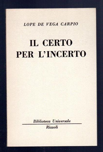 Il certo per l'incerto - Félix Lope de Vega Carpio - copertina