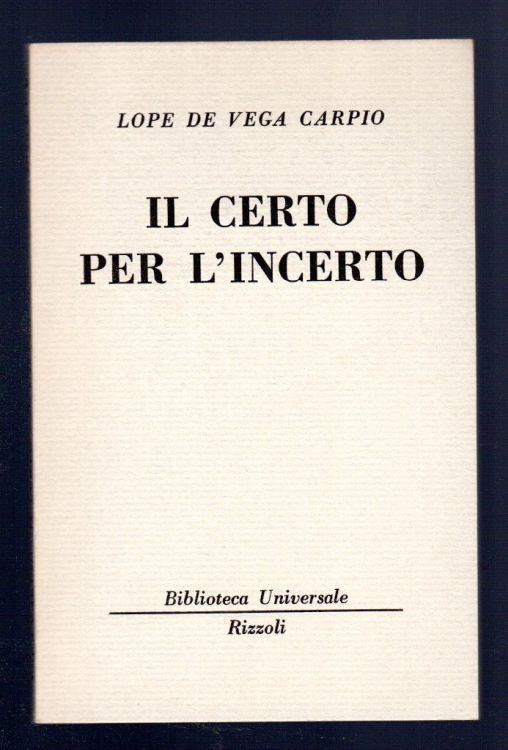 Il certo per l'incerto - Félix Lope de Vega Carpio - copertina