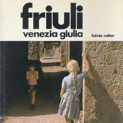Friuli-Venezia Giulia - Fulvio Roiter - copertina