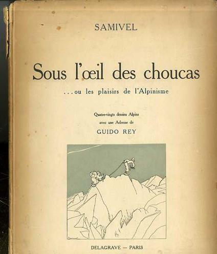 Sous l'oeil des choucas, ou, Les plaisirs de l'Alpinisme - Samivel - copertina