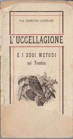 L'uccellagione e i suoi metodi nel Trentino