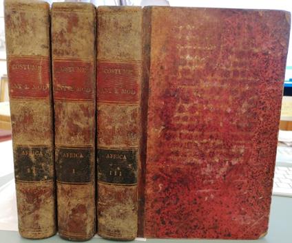 Il costume antico e moderno ovvero storia del governo, della milizia, della religione, delle arti, scienze ed usanze di tutti i popoli antichi e moderni... Volumi I, II e III dell'Africa, - Giulio Ferrario - copertina