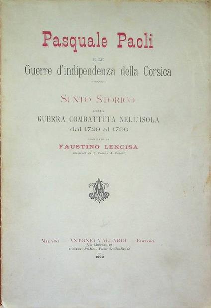Pasquale Paoli e le guerre d'indipendenza della Corsica: sunto storico della guerra combattuta nell'isola dal 1729 al 1796 - copertina