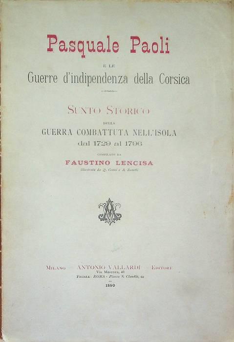 Pasquale Paoli e le guerre d'indipendenza della Corsica: sunto storico della guerra combattuta nell'isola dal 1729 al 1796 - copertina