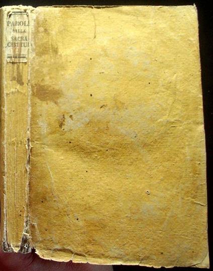 Parole tratte dalle sante scritture per conforto delle anime tribolate opera postuma del padre Bouhours ... coll'aggiunta di una compendiosa parafrasi dei sette salmi penitenziali. Traduzione dal francese del conte Francesco Pertusati ... - Dominique Bouhours - copertina