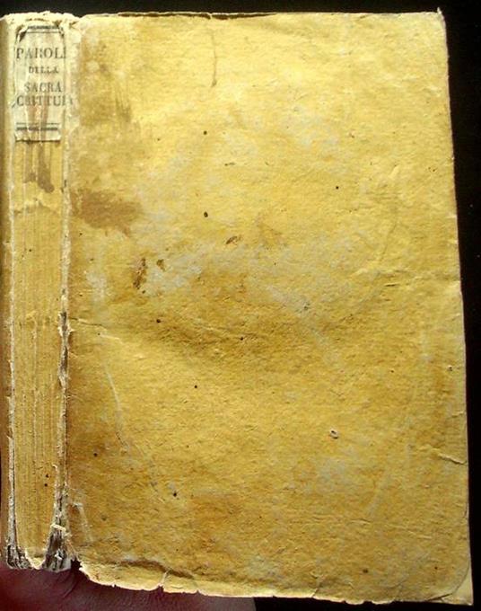 Parole tratte dalle sante scritture per conforto delle anime tribolate opera postuma del padre Bouhours ... coll'aggiunta di una compendiosa parafrasi dei sette salmi penitenziali. Traduzione dal francese del conte Francesco Pertusati ... - Dominique Bouhours - copertina