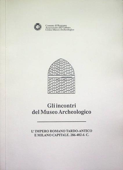 L'Impero romano tardo-antico e Milano capitale: 286-402 d.C - copertina