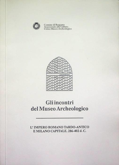 L'Impero romano tardo-antico e Milano capitale: 286-402 d.C - copertina