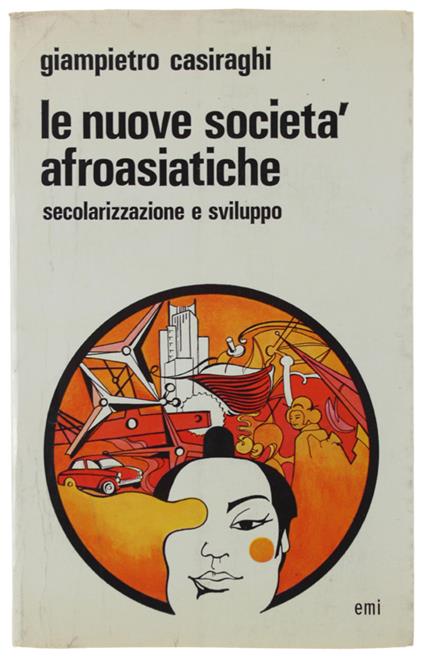 Le Nuove Società Afroasiatiche. Secolarizzazione E Sviluppo - Giampietro Casiraghi - copertina