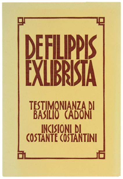 De Filippis Exlibrista - Testimonianza Di Basilio Cadoni - Incisioni Di Costante Costantini - Basilio Cadoni - copertina
