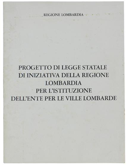 Progetto Di Legge Statale Di Iniziativa Della Regione Lombardia Per L'Istituzione Dell'Ente Per Le Ville Lombarde - copertina