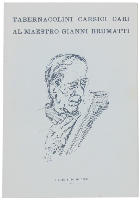 Tabernacolini Carsici Cari Al Maestro Gianni Brumatti. I Libretti Di Mal'Aria 218