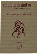 La Febbre Maligna. I Libretti Di Mal'Aria 438