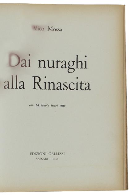 Dai Nuraghi Alla Rinascita. Con 14 Tavole Fuori Testo - Vico Mossa - copertina