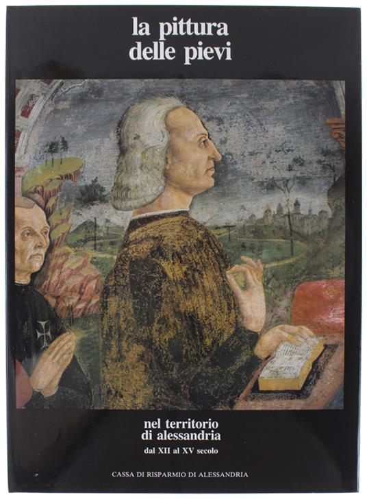 La Pittura Delle Pievi Nel Territorio Di Alessandria Dal Xii Al Xv Secolo - copertina