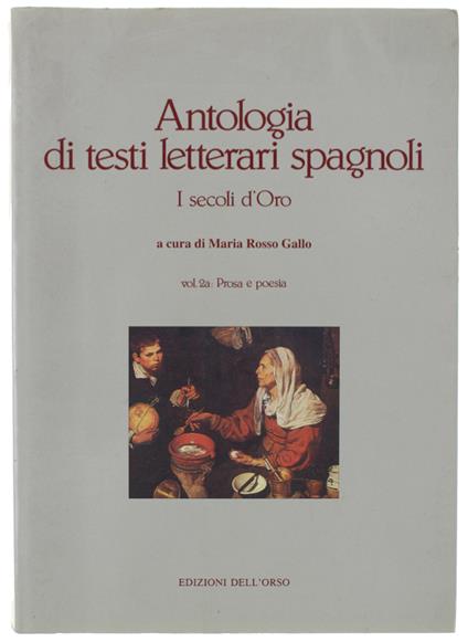Antologia Di Testi Letterari Spagnoli. I Secoli D'Oro. Vol. 2A. Prosa E Poesia - Rosso Gallo Maria - Maria Rosso Gallo - copertina
