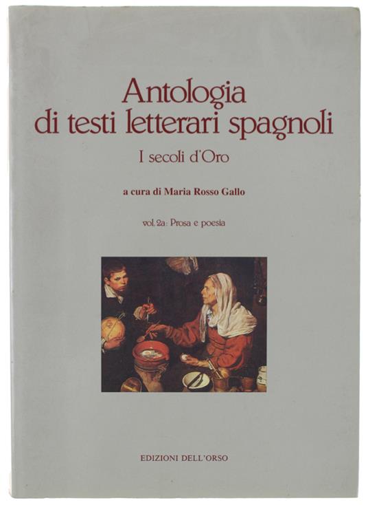 Antologia Di Testi Letterari Spagnoli. I Secoli D'Oro. Vol. 2A. Prosa E Poesia - Rosso Gallo Maria - Maria Rosso Gallo - copertina