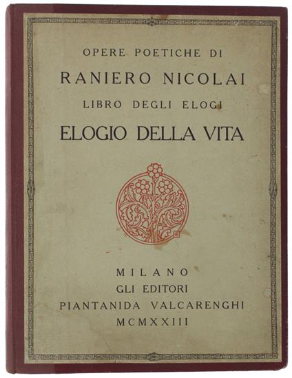Elogio Della Vita. Opere Poetiche Di Raniero Nicolai - Nicola Ranieri - copertina