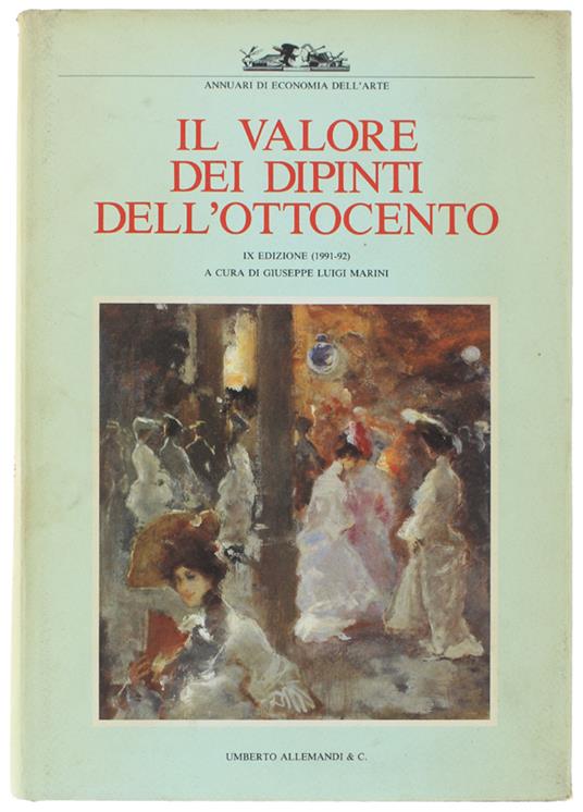 Il Valore Dei Dipinti Dell'Ottocento Italiano - Ix Edizione (1991-92) - Giuseppe Luigi Marini - copertina