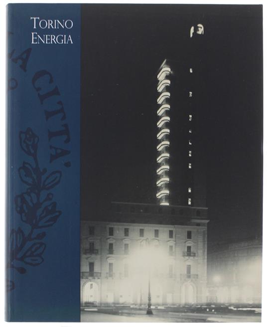 Torino Energia. Le Politiche Energetiche Tra Innovazione E Società (1700-1930) - Autori Vari - copertina