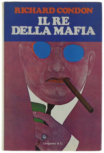 Il Re Della Mafia. Romanzo - Richard Condon - copertina