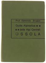 Guida Alle Alpi Centrali Italiane - Volume Iii: Valli Ossolane E Alpi Ossolane