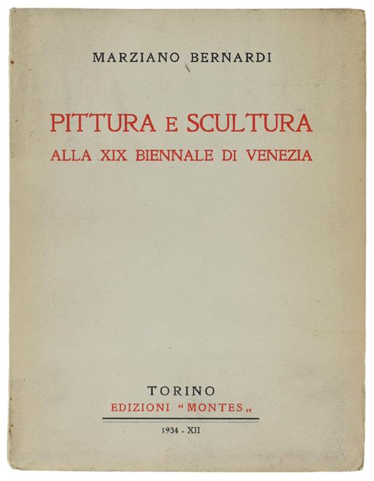 Pittura E Scultura Alla Xix Biennale Di Venezia - Bernardi Marziano - Edizioni "Montes", - 1934 - Mario Bernardi - copertina