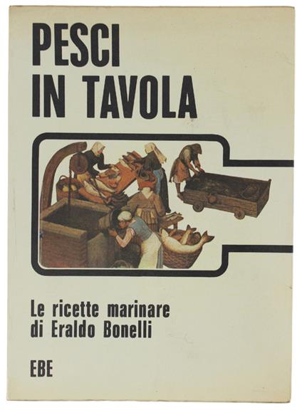 Pesci In Tavola. Le Ricette Marinare Di Eraldo Bonelli - copertina