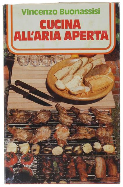 Cucina All'Aria Aperta. Spiedo, Griglia, Barbecue, Salse, Attrezzi - Vincenzo Buonassisi - copertina