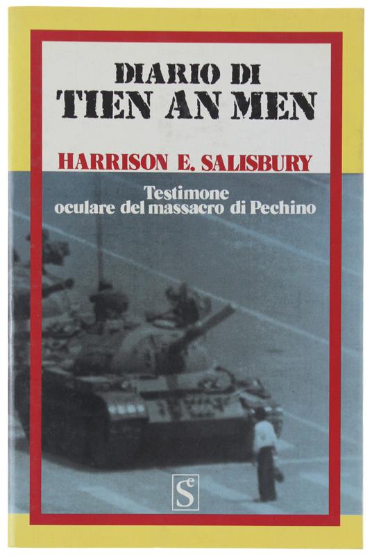 Diario Di Tien An Men. Testimone Oculare Del Massacro Di Pechino - Harrison E. Salisbury - copertina