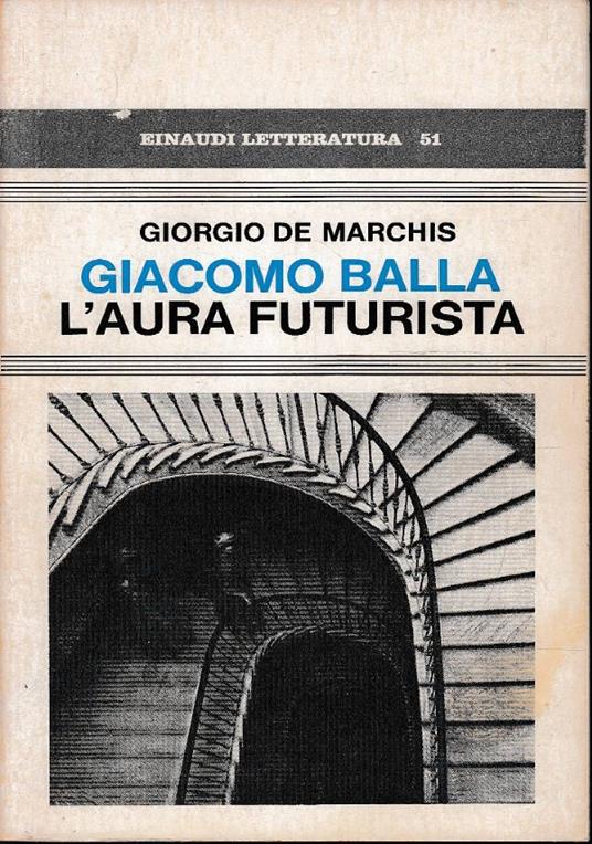 Giacomo Balla L’Aura Futurista - Giorgio De Marchis - copertina