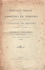 Ragguaglio Giornale dell'Assedio di Torino cominciato li 13 maggio 1706 e liberazione del medesimo seguita li 7 settembre del medesimo anno. Manoscritto finora inedito pubblicato e commentato dal dott. Costantino Coda