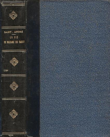 La vie de Madame Du Barry - Claude Saint-André - copertina