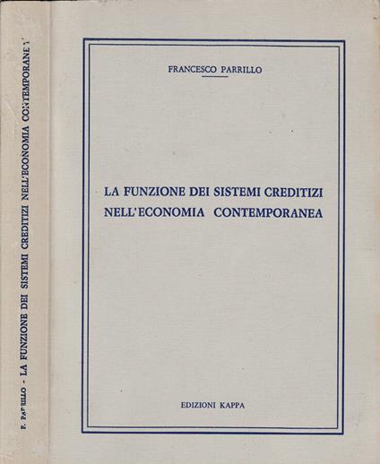 La funzione dei sistemi creditizi nell'economia contemporanea - Francesco Parrillo - copertina