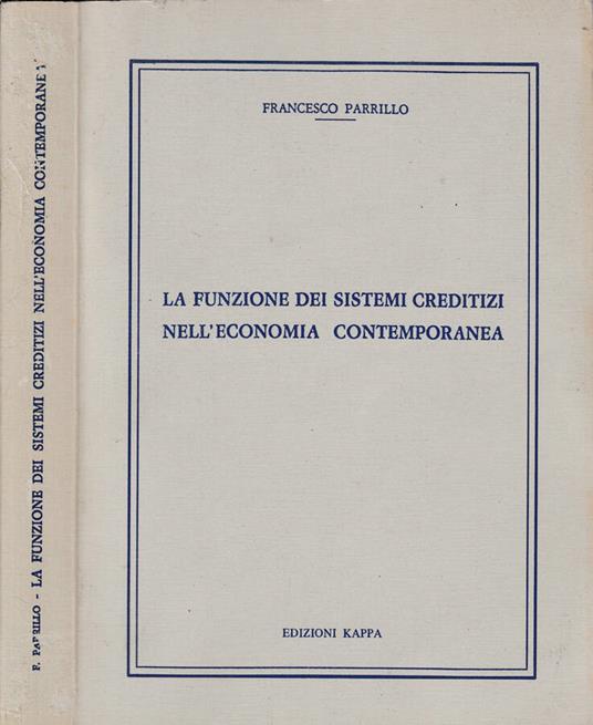 La funzione dei sistemi creditizi nell'economia contemporanea - Francesco Parrillo - copertina