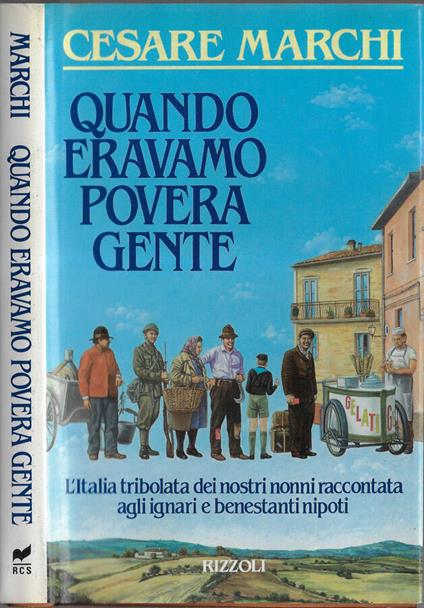 Quando eravamo povera gente - Cesare Marchi - copertina