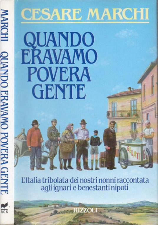 Quando eravamo povera gente - Cesare Marchi - copertina