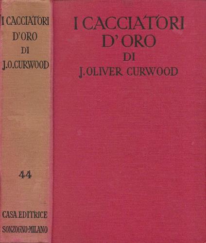 I cacciatori d'oro (The Gold Hunters) - James Oliver Curwood - copertina